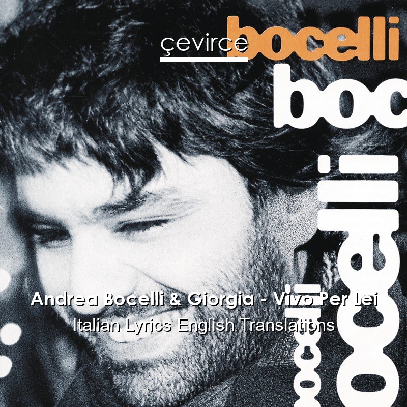 Andrea Bocelli & Giorgia – Vivo Per Lei Italian Lyrics English Translations