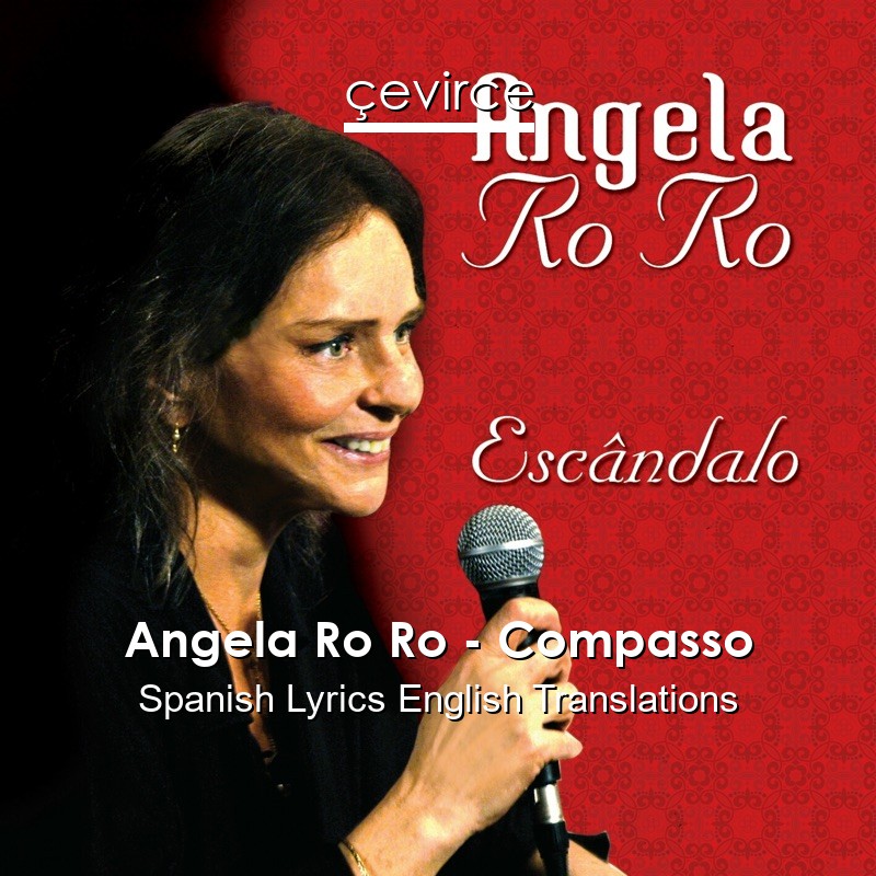 Angela Ro Ro – Compasso Spanish Lyrics English Translations