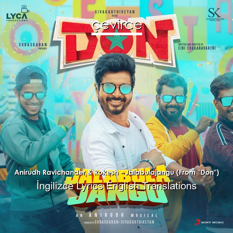 Anirudh Ravichander & Rokesh – Jalabulajangu (From “Don”) Lyrics English Translations