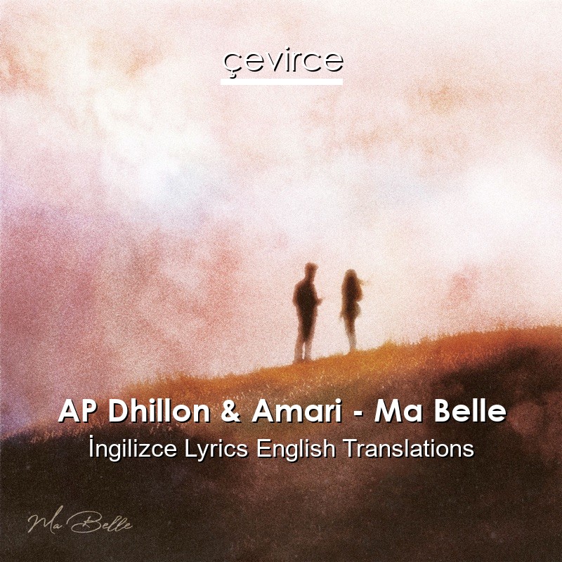 AP Dhillon & Amari – Ma Belle Lyrics English Translations