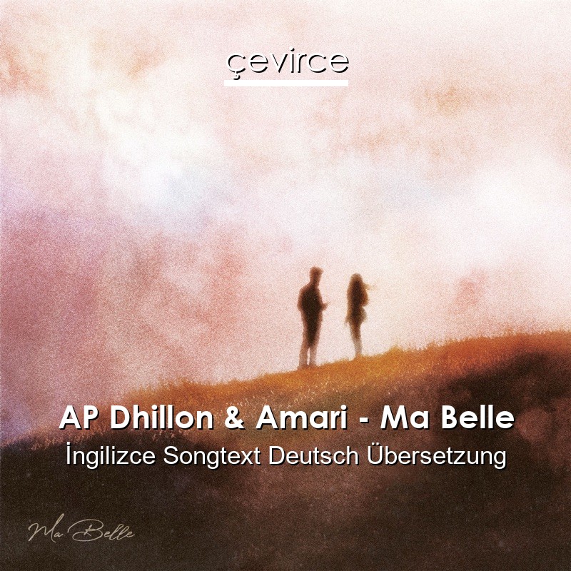 AP Dhillon & Amari – Ma Belle  Songtext Deutsch Übersetzung