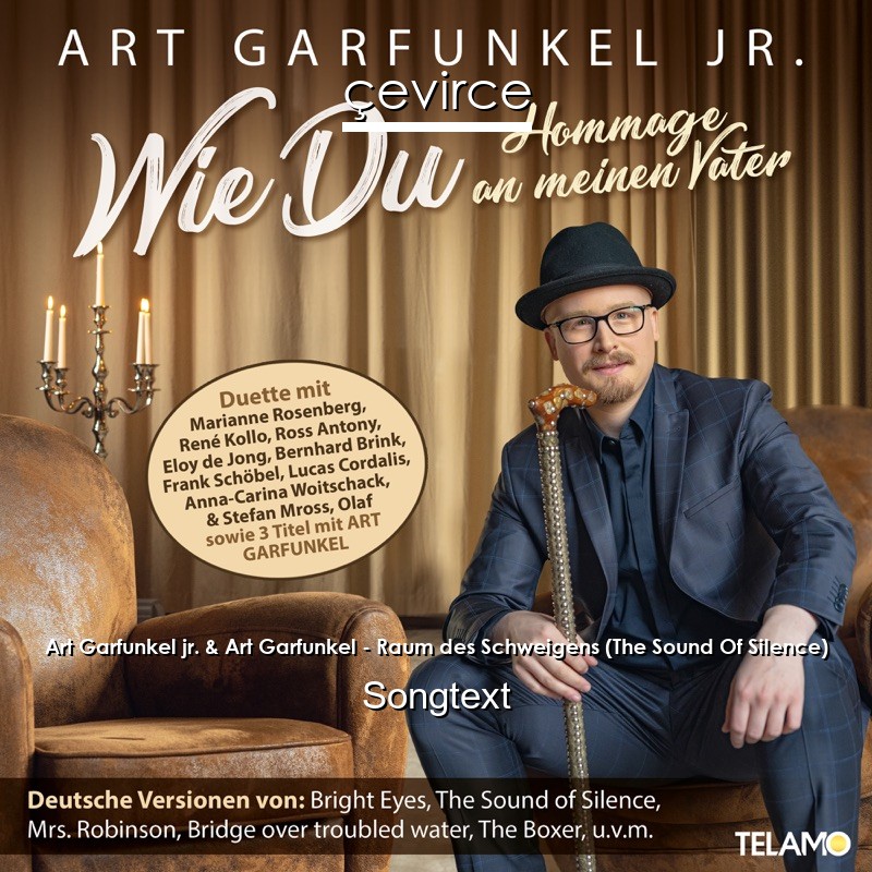 Art Garfunkel jr. & Art Garfunkel – Raum des Schweigens (The Sound Of Silence) Songtext