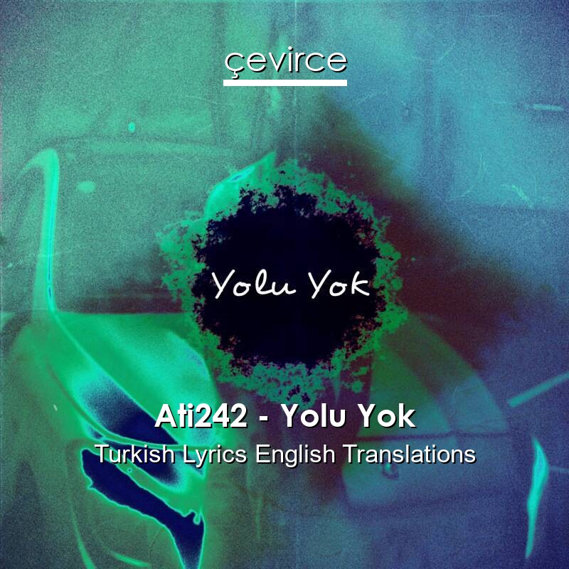 Ati242 – Yolu Yok Turkish Lyrics English Translations