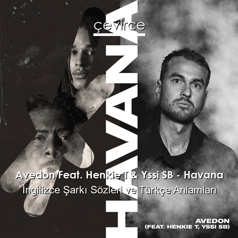 Avedon Feat. Henkie T & Yssi SB – Havana İngilizce Şarkı Sözleri Türkçe Anlamları