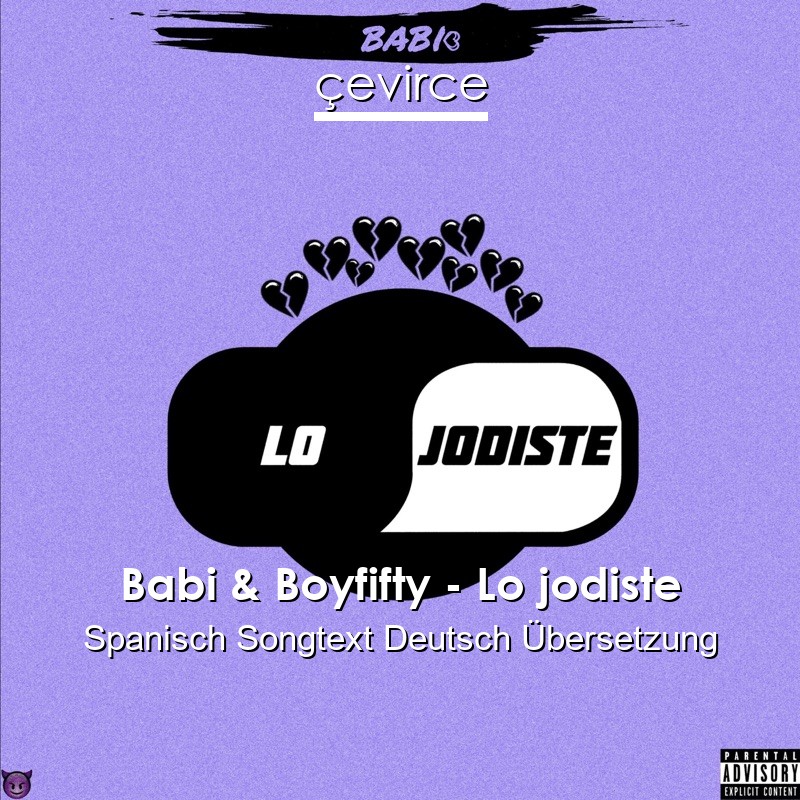 Babi & Boyfifty – Lo jodiste Spanisch Songtext Deutsch Übersetzung