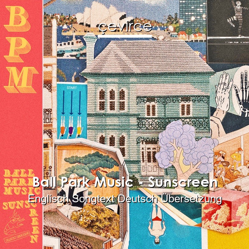 Ball Park Music – Sunscreen Englisch Songtext Deutsch Übersetzung