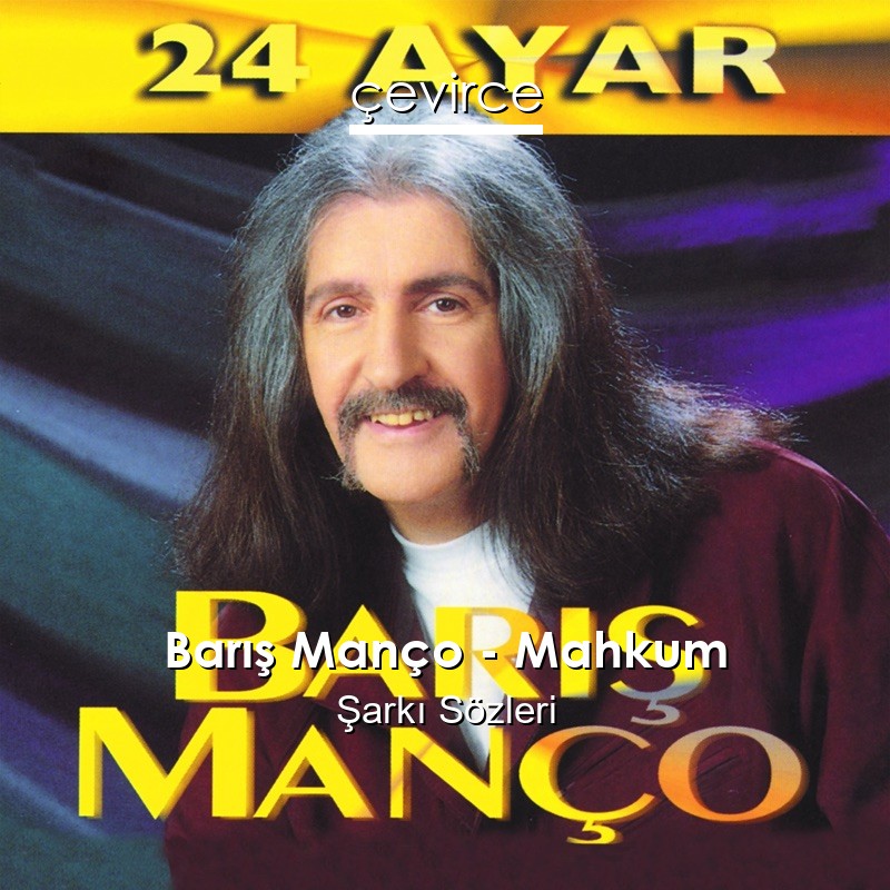 Barış Manço – Mahkum Şarkı Sözleri