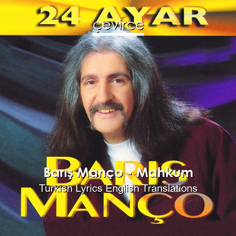 Barış Manço – Mahkum Turkish Lyrics English Translations