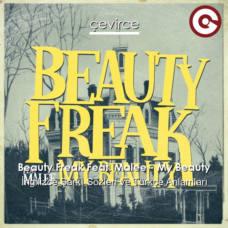 Beauty Freak Feat. Malee – My Beauty İngilizce Şarkı Sözleri Türkçe Anlamları