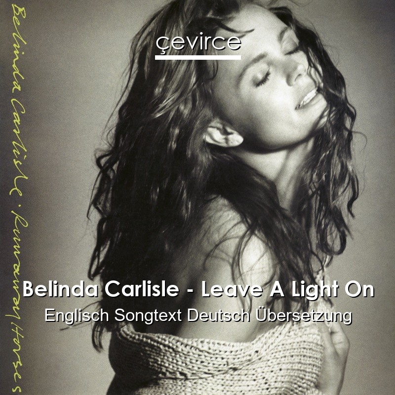 Belinda Carlisle – Leave A Light On Englisch Songtext Deutsch Übersetzung