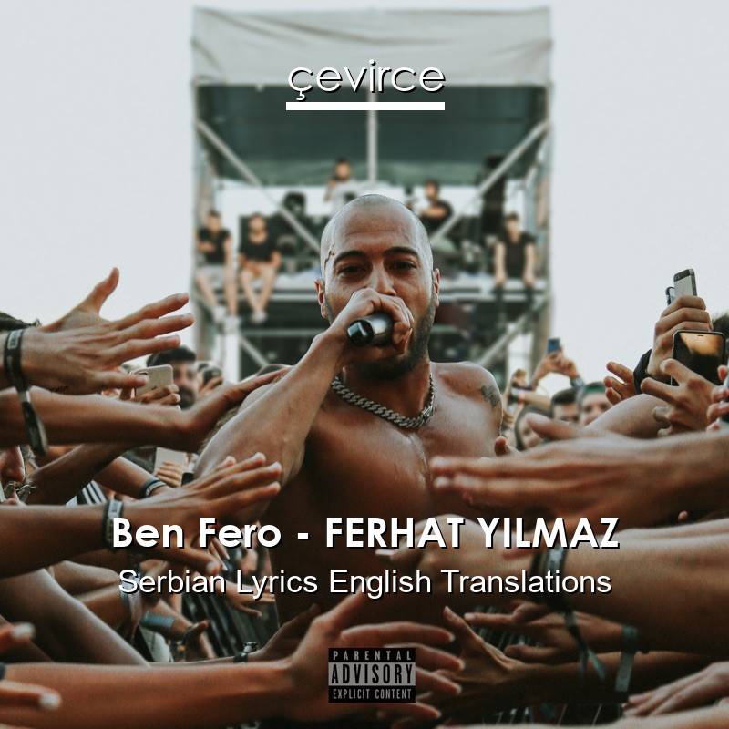 Ben Fero – FERHAT YILMAZ Serbian Lyrics English Translations