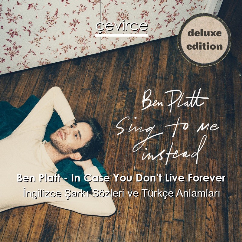 Ben Platt – In Case You Don’t Live Forever İngilizce Şarkı Sözleri Türkçe Anlamları