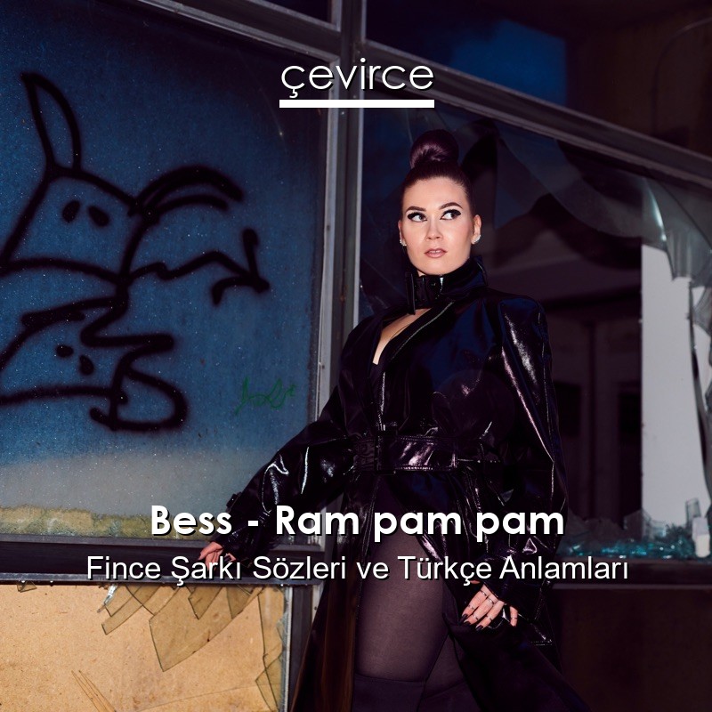 Bess – Ram pam pam Fince Şarkı Sözleri Türkçe Anlamları