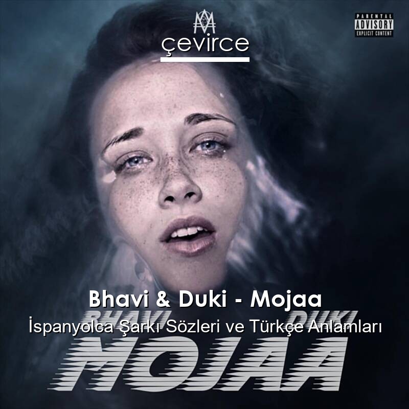 Bhavi & Duki – Mojaa İspanyolca Şarkı Sözleri Türkçe Anlamları