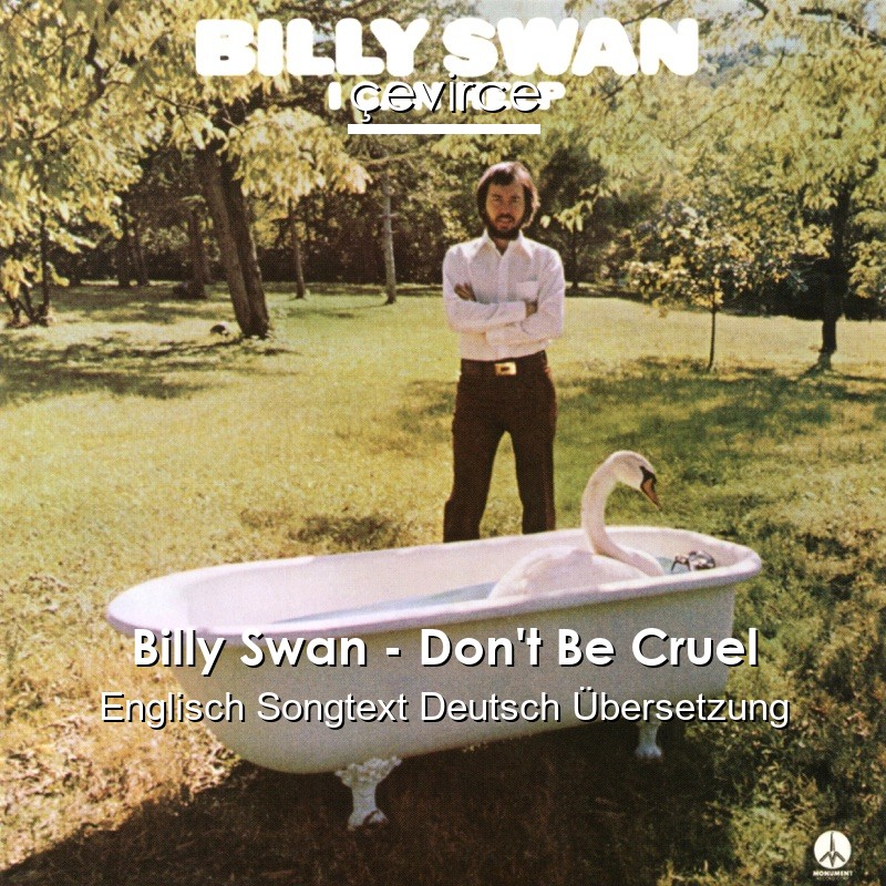Billy Swan – Don’t Be Cruel Englisch Songtext Deutsch Übersetzung