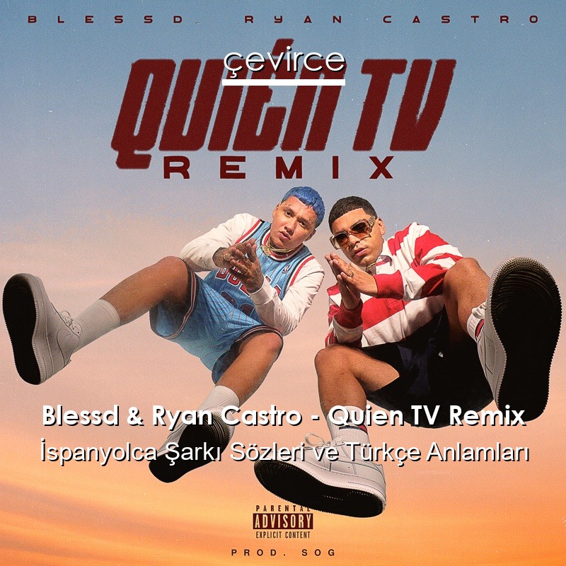 Blessd & Ryan Castro – Quien TV Remix İspanyolca Şarkı Sözleri Türkçe Anlamları