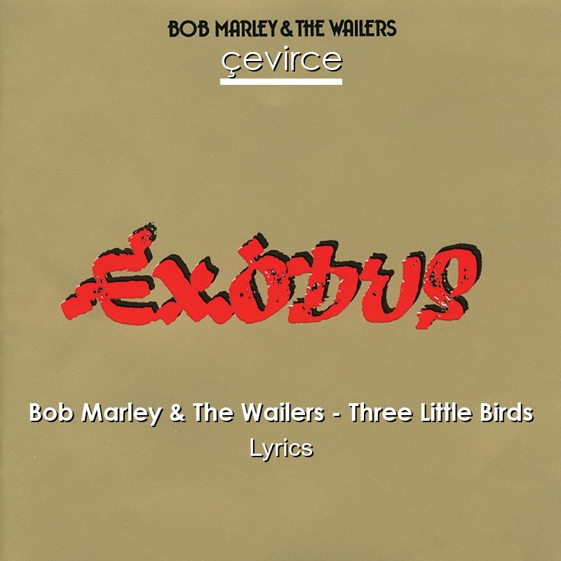 Bob Marley & The Wailers – Three Little Birds Lyrics