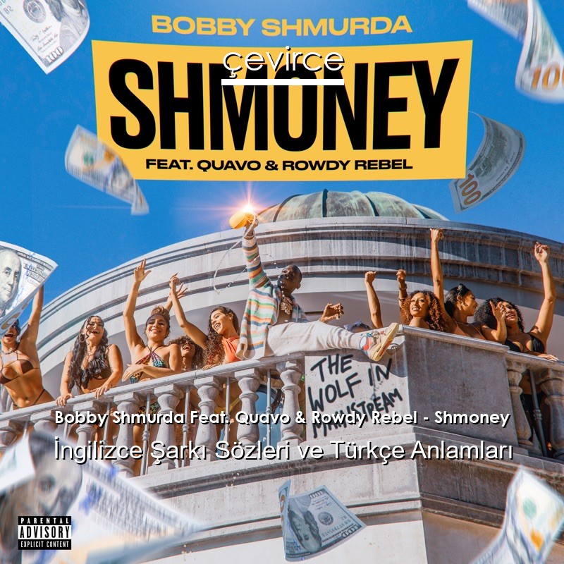 Bobby Shmurda Feat. Quavo & Rowdy Rebel – Shmoney İngilizce Şarkı Sözleri Türkçe Anlamları