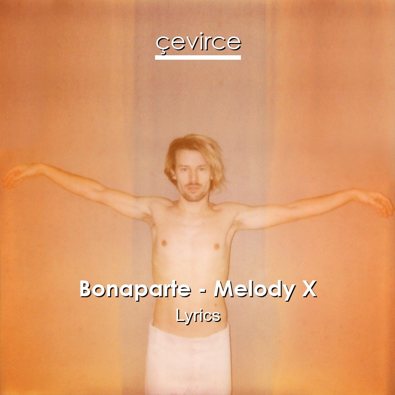 Bonaparte – Melody X Lyrics