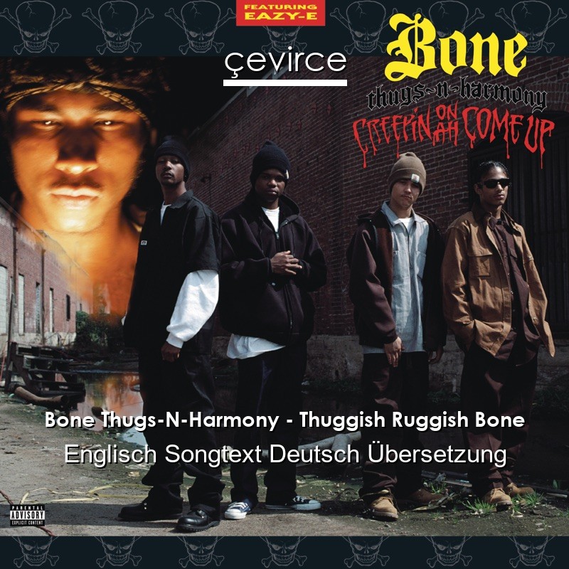 Bone Thugs-N-Harmony – Thuggish Ruggish Bone Englisch Songtext Deutsch Übersetzung