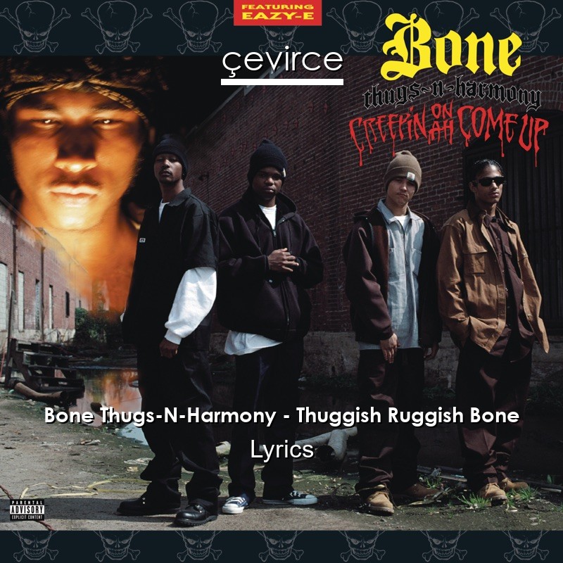 Bone Thugs-N-Harmony – Thuggish Ruggish Bone Lyrics