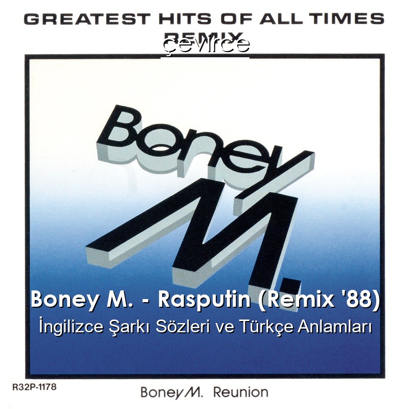 Boney M. – Rasputin (Remix ’88) İngilizce Şarkı Sözleri Türkçe Anlamları