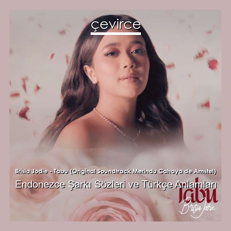 Brisia Jodie – Tabu (Original Soundtrack Merindu Cahaya de Amstel) Endonezce Şarkı Sözleri Türkçe Anlamları