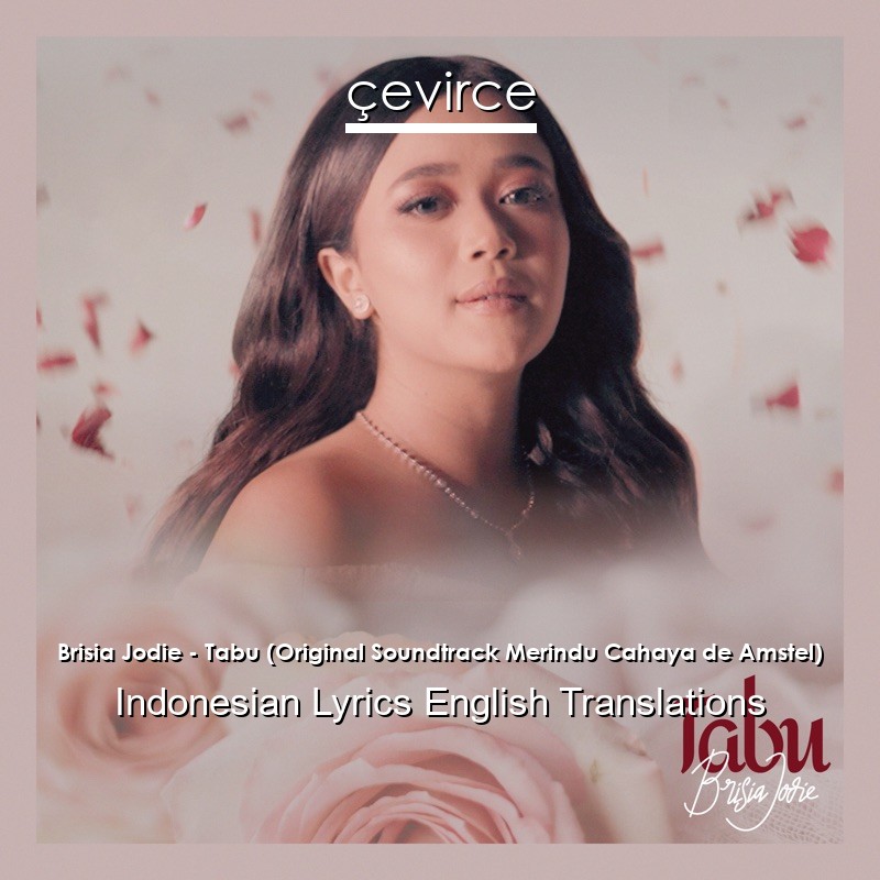 Brisia Jodie – Tabu (Original Soundtrack Merindu Cahaya de Amstel) Indonesian Lyrics English Translations