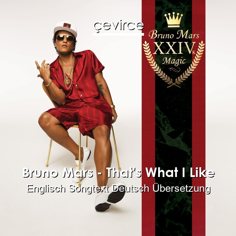 Bruno Mars – That’s What I Like Englisch Songtext Deutsch Übersetzung