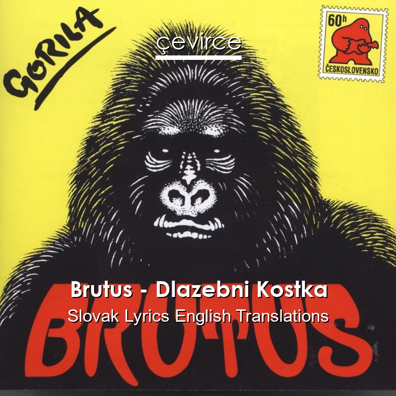 Brutus – Dlazebni Kostka Slovak Lyrics English Translations