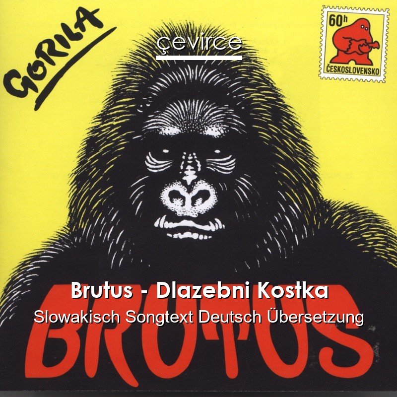 Brutus – Dlazebni Kostka Slowakisch Songtext Deutsch Übersetzung