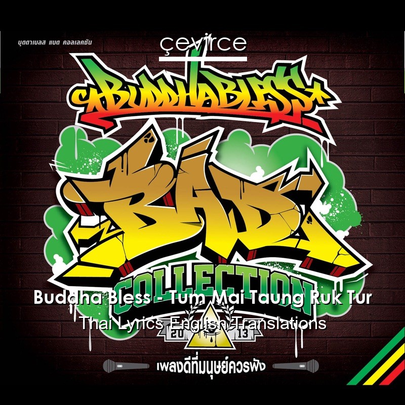 Buddha Bless – Tum Mai Taung Ruk Tur Thai Lyrics English Translations