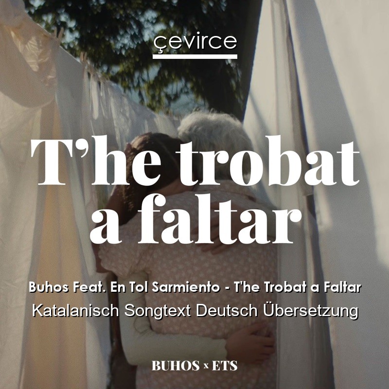 Buhos Feat. En Tol Sarmiento – T’he Trobat a Faltar Katalanisch Songtext Deutsch Übersetzung