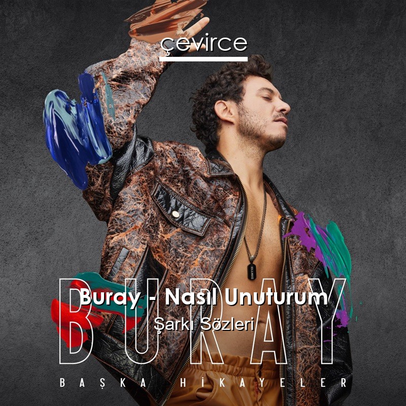 Buray – Nasıl Unuturum Şarkı Sözleri