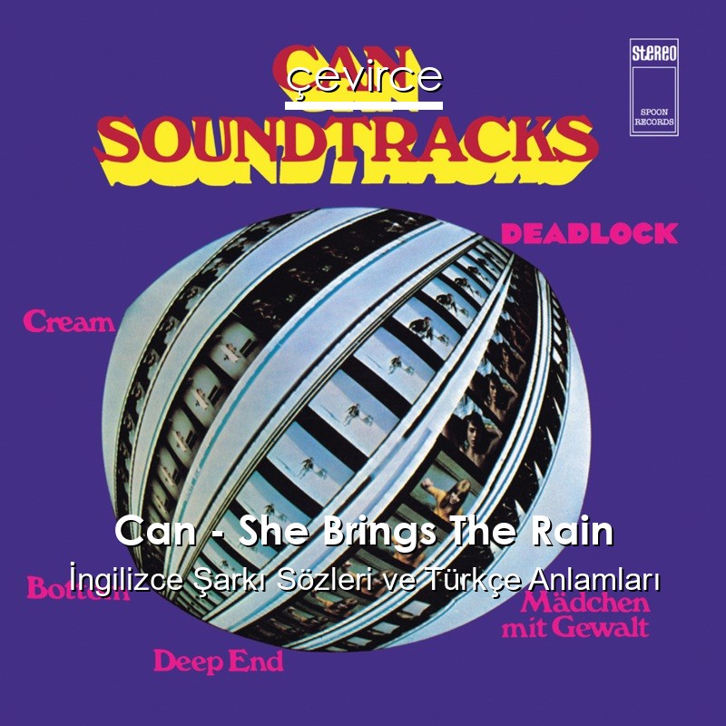 Can – She Brings The Rain İngilizce Şarkı Sözleri Türkçe Anlamları