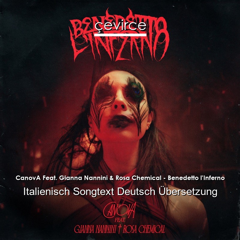 CanovA Feat. Gianna Nannini & Rosa Chemical – Benedetto l’Inferno Italienisch Songtext Deutsch Übersetzung