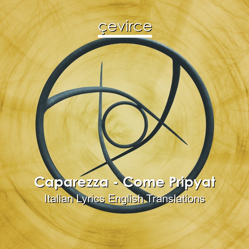 Caparezza – Come Pripyat Italian Lyrics English Translations