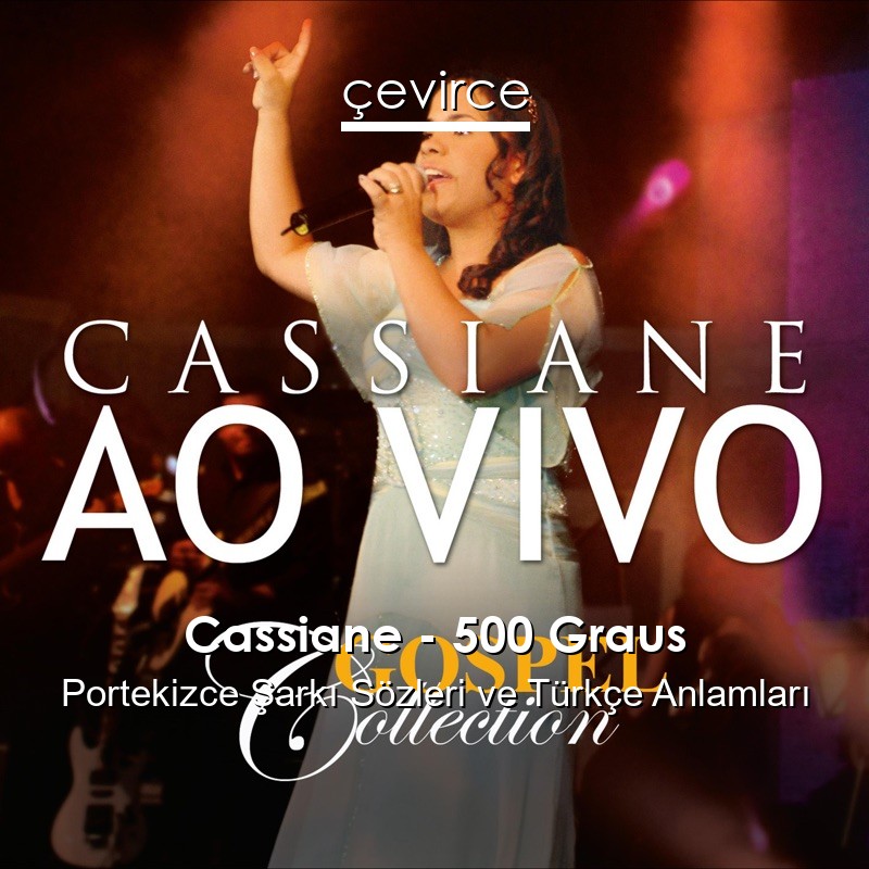 Cassiane – 500 Graus Portekizce Şarkı Sözleri Türkçe Anlamları