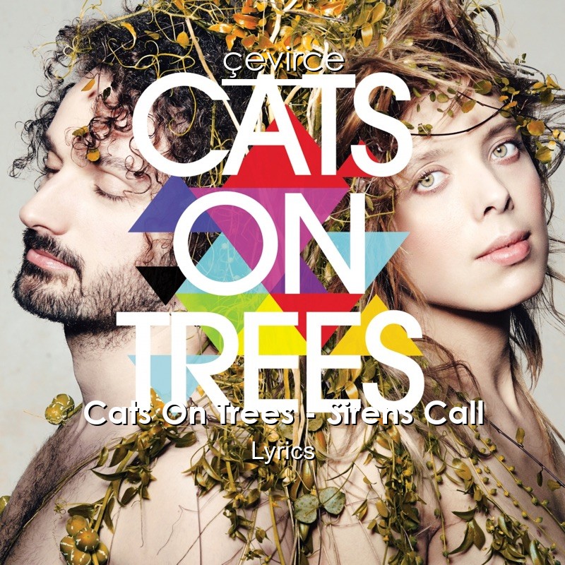 Cats On Trees – Sirens Call Lyrics