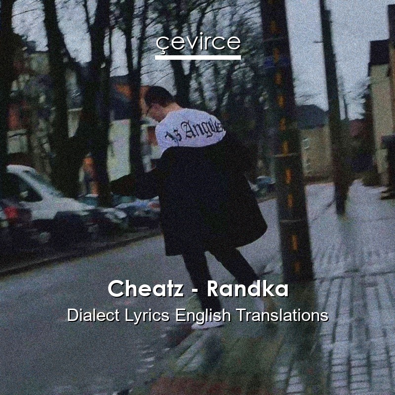 Cheatz – Randka Dialect Lyrics English Translations