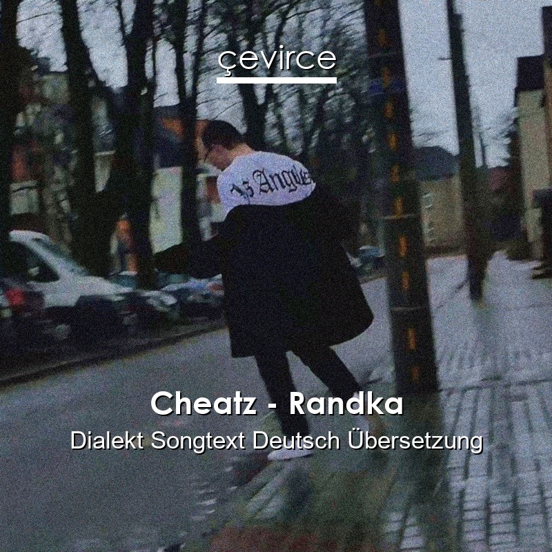 Cheatz – Randka Dialekt Songtext Deutsch Übersetzung