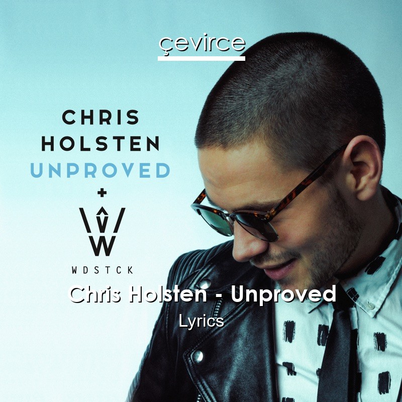 Chris Holsten – Unproved Lyrics