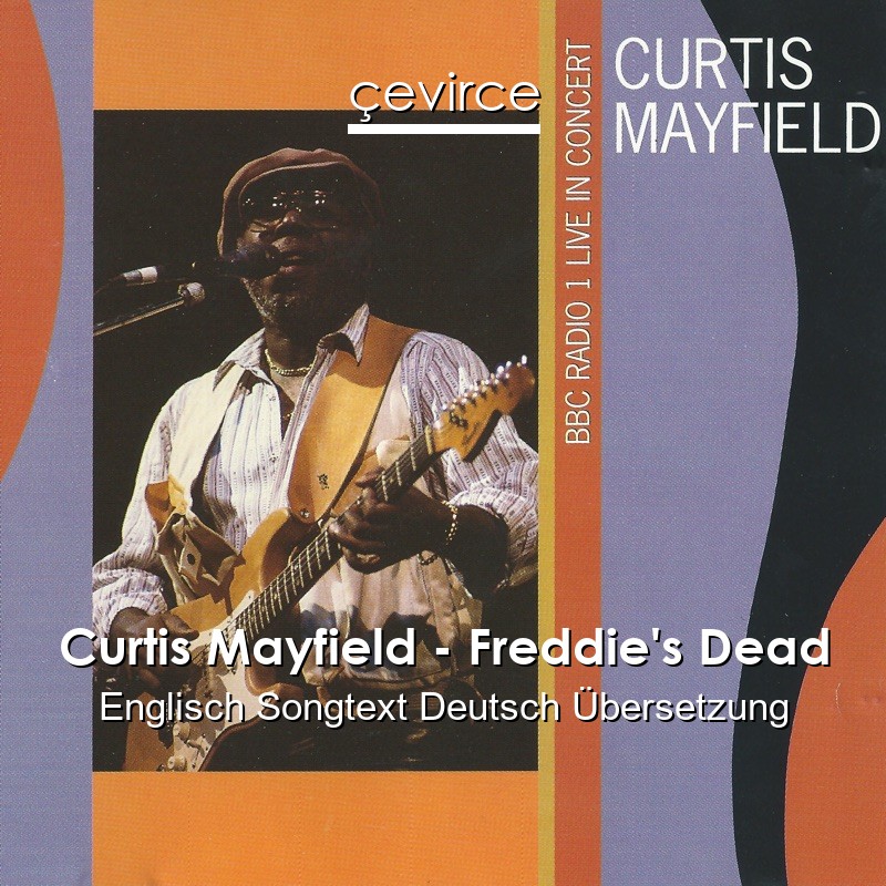 Curtis Mayfield – Freddie’s Dead Englisch Songtext Deutsch Übersetzung