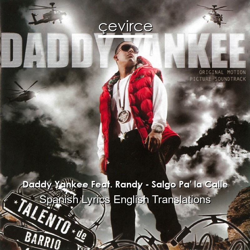 Daddy Yankee Feat. Randy – Salgo Pa’ la Calle Spanish Lyrics English Translations