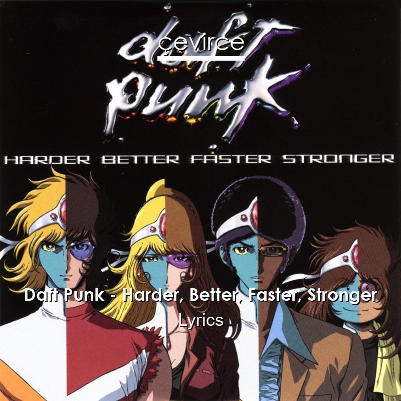 Daft Punk – Harder, Better, Faster, Stronger Lyrics