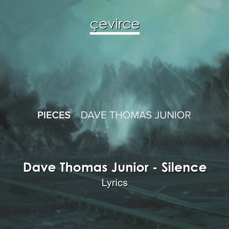 Dave Thomas Junior – Silence Lyrics