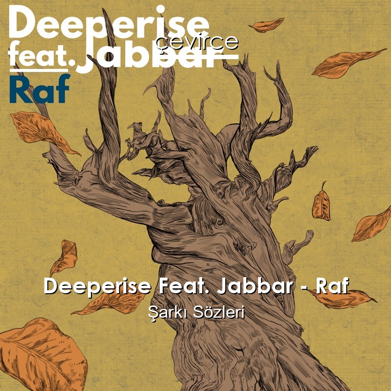 Deeperise Feat. Jabbar – Raf Şarkı Sözleri