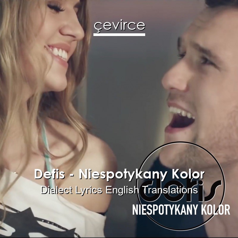 Defis – Niespotykany Kolor Dialect Lyrics English Translations