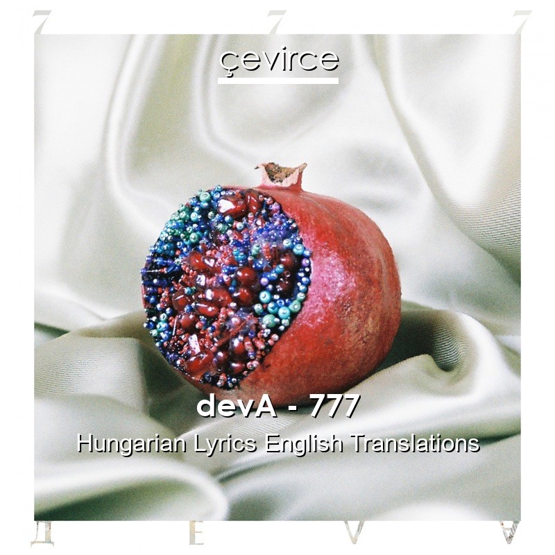 devA – 777 Hungarian Lyrics English Translations