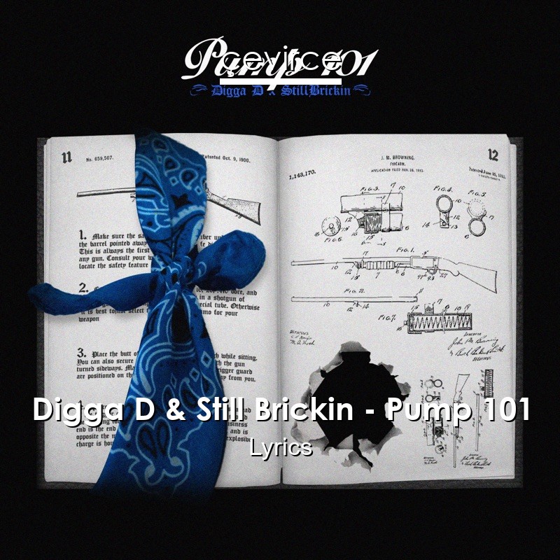 Digga D & Still Brickin – Pump 101 Lyrics